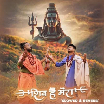 Shiv Hai Mera (Slowed nd Reverb)